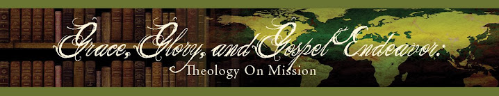 Grace, Glory, and Gospel Endeavor: Theology On Mission