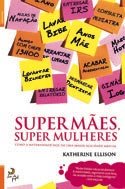 [Super+Mães,+Super+Mulheres+-+Katherine+Ellison.jpg]