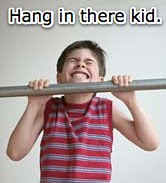 Hang in there Kid