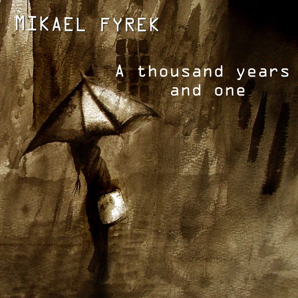 [mikael_fyrek_-_a_thousand_years_and_one_800.jpg]