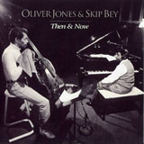 Oliver Jones and Skip Bey, Now and Then