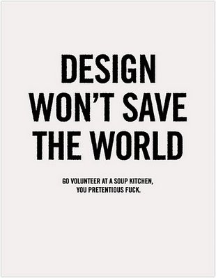 [design+won't+save+the+world.jpg]