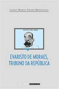 EVARISTO DE MORAES, TRIBUNO DA REPÚBLICA