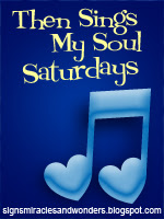 Then Sings My Soul Saturday!